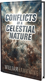 Conflicts of a Celestial Nature, by William Hawkwing